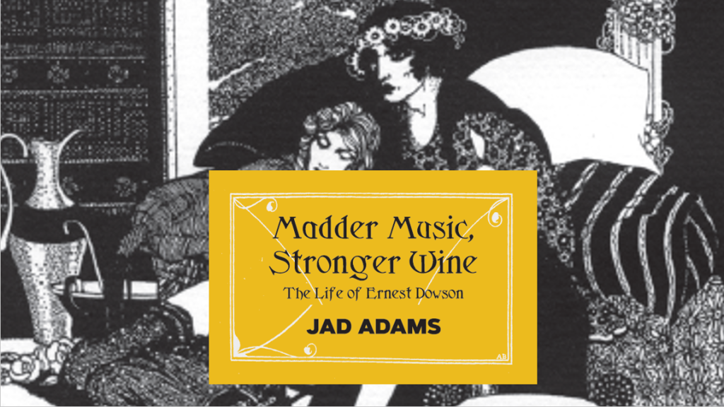 Jad Adams on Ernest Dowson